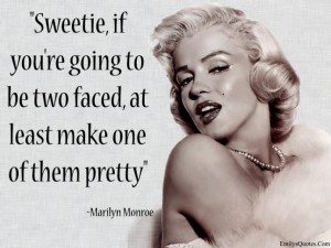 emilysquotes-com-funny-two-faced-character-pretty-marilyn-monroe