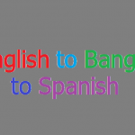 English to Bangla to Spanish